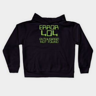 Error 404 Enthusiasm Not Found Kids Hoodie